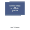Reminiscences of a Mosby guerilla