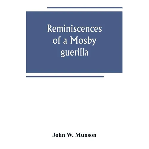 Reminiscences of a Mosby guerilla