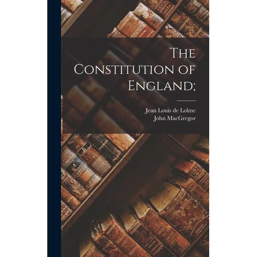 The Constitution of England;
