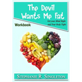 The Devil Wants Me Fat: Get Your Mind Right and Your Body Tight Workbook