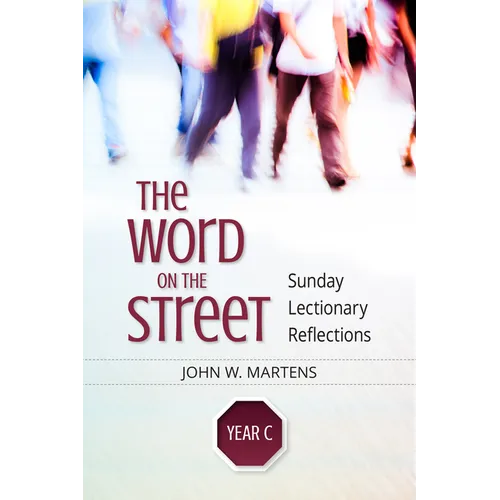 Word on the Street, Year C: Sunday Lectionary Reflections