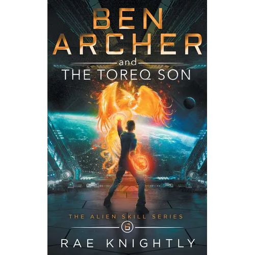 Ben Archer and the Toreq Son (The Alien Skill Series, Book 6)