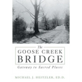 The Goose Creek Bridge: Gateway to Sacred Places