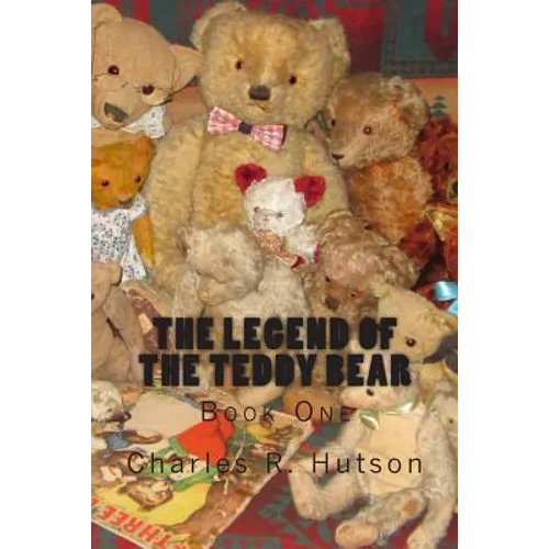 The Legend of the Teddy Bear: Book One