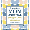 Three-Year Mom Journal: One Question a Day to Prompt Reflection and Record Memories