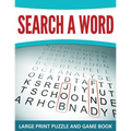 Search A Word: Large Print Puzzle and Game Book