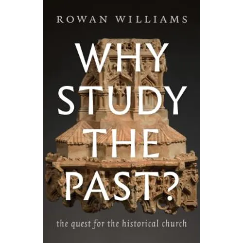 Why Study the Past?: The Quest for the Historical Church