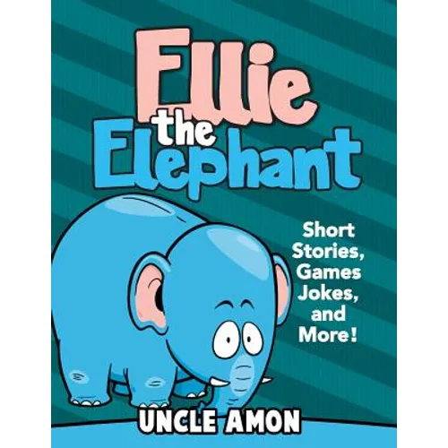 Ellie the Elephant: Short Stories, Games, Jokes, and More!
