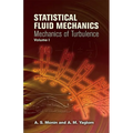 Statistical Fluid Mechanics, Volume I: Mechanics of Turbulence Volume 1