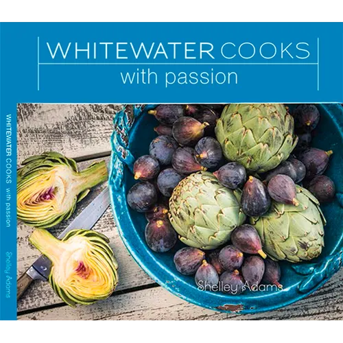 Whitewater Cooks with Passion: Volume 4