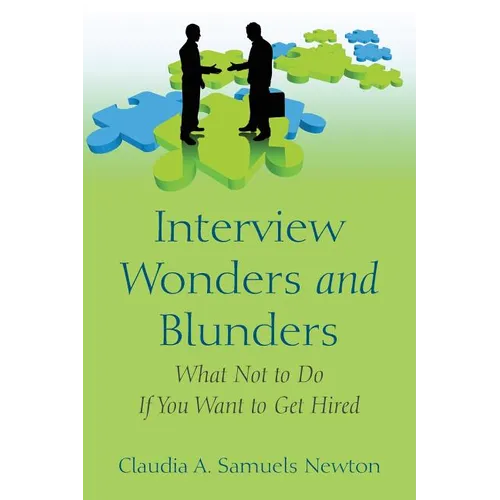 Interview Wonders and Blunders: What Not to Do If You Want to Get Hired
