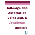 InDesign CS5 Automation Using XML & JavaScript