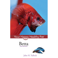 Betta: Your Happy Healthy Pet