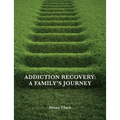 Addiction Recovery: A Family's Journey