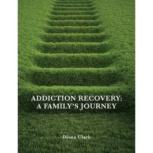 Addiction Recovery: A Family's Journey