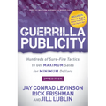 Guerrilla Publicity: Hundreds of Sure-Fire Tactics to Get Maximum Sales for Minimum Dollars