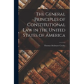 The General Principles of Constitutional Law in the United States of America