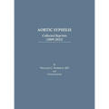 Aortic Syphilis: Collected Reprints (2009-2022): Collected Reprints (1977-2019)