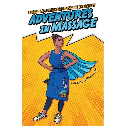Adventures in Massage: Become a Superhero Massage Therapist