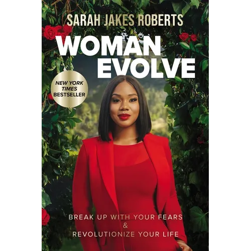 Woman Evolve: Break Up with Your Fears and Revolutionize Your Life