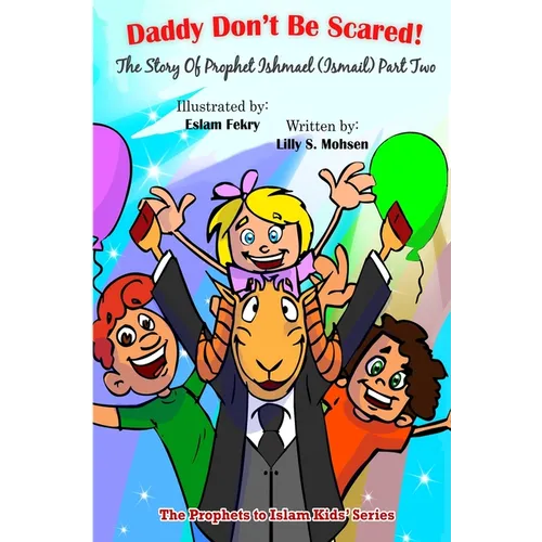 Daddy Don't be Scared!: The Story Of Prophet Ismail (Part Two)