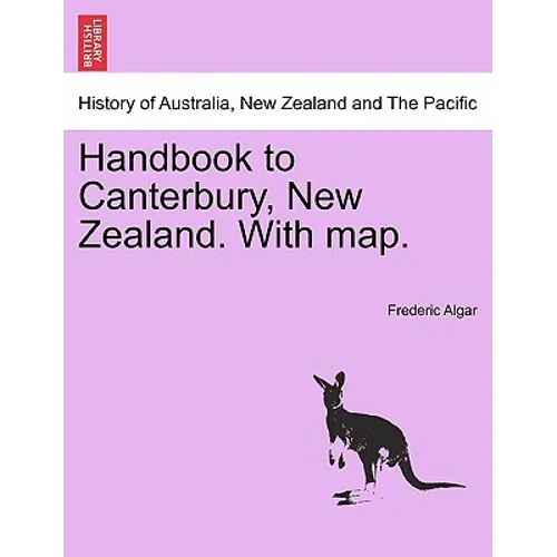 Handbook to Canterbury, New Zealand. with Map.