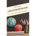 Leading for Transformational Change: Case Studies to Show Effective Decision-Making