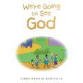 We're Going to See God