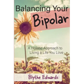 Balancing Your Bipolar: A Holistic Approach to Living a Life You Love