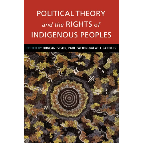Political Theory and the Rights of Indigenous Peoples
