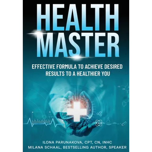 Health Master: Effective Formula To Achieve Desired Results To A Healthier You
