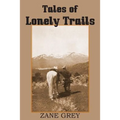 Tales of Lonely Trails by Zane Grey