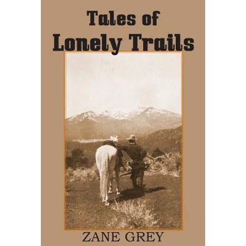 Tales of Lonely Trails by Zane Grey
