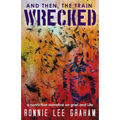 And Then, the Train Wrecked: A Nonfiction Narrative on Grief and Life