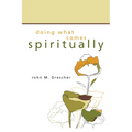 Doing What Comes Spiritually