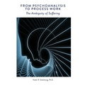 From Psychoanalysis to Process Work: The Ambiguity of Suffering