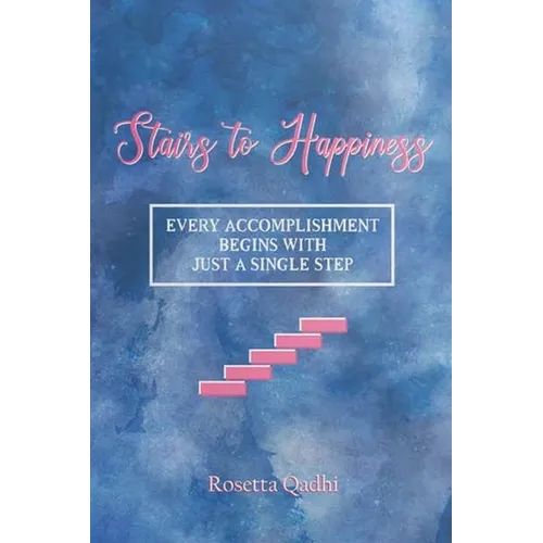 Stairs to Happiness: Every Accomplishment begins with just a single step