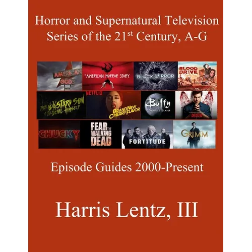 Horror and Supernatural Television Series of the 21st Century, A-G: Episode Guides, 2000 - Present