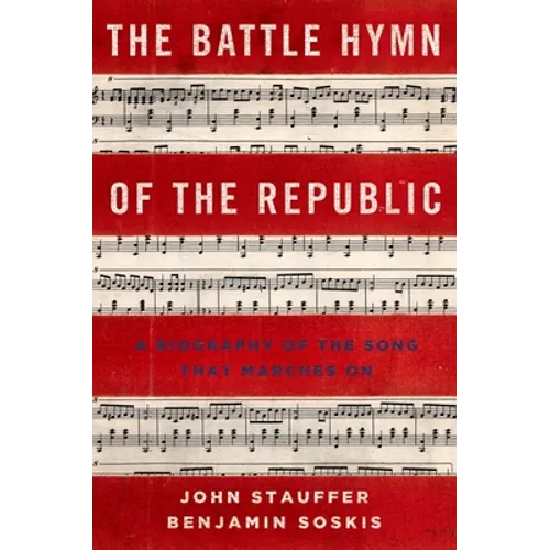 Battle Hymn of the Republic: A Biography of the Song That Marches on