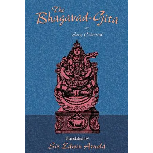 The Bhagavad-Gita or Song Celestial