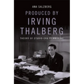 Produced by Irving Thalberg: Theory of Studio-Era Filmmaking