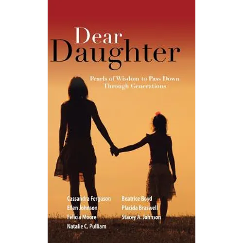 Dear Daughter: Pearls of Wisdom to Pass Down Through Generations