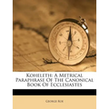 Koheleth: A Metrical Paraphrase of the Canonical Book of Ecclesiastes
