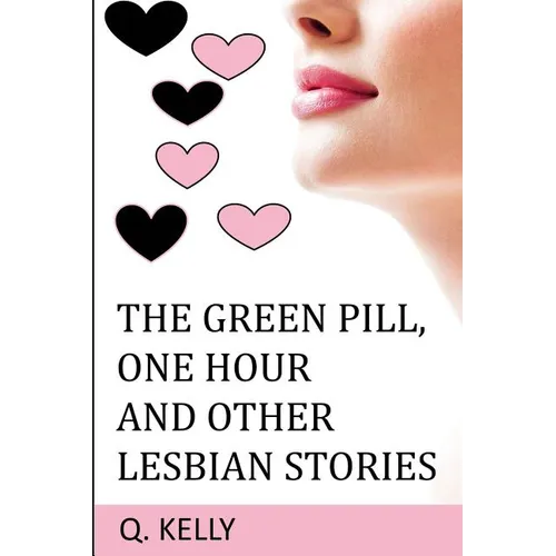 The Green Pill, One Hour and Other Lesbian Stories