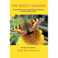 The Insect Garden: The Best Plants For Bees & Bumblebees, Butterflies, Hoverflies & Other Insects