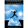 If You Can't Be First You Must Be Better: A Business Plan Workbook