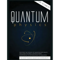 Quantum Physics for Beginners: Discover the Science of Quantum Mechanics and Learn the Basic Concepts from Interference to Entanglement by Analyzing
