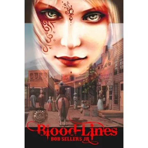 Blood-Lines: Weird Wild West - Book I