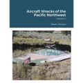 Aircraft Wrecks of the Pacific Northwest