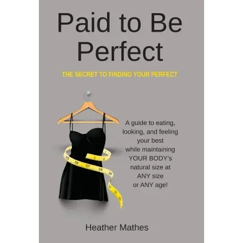 Paid to Be Perfect: The Secret to Finding Your Perfect